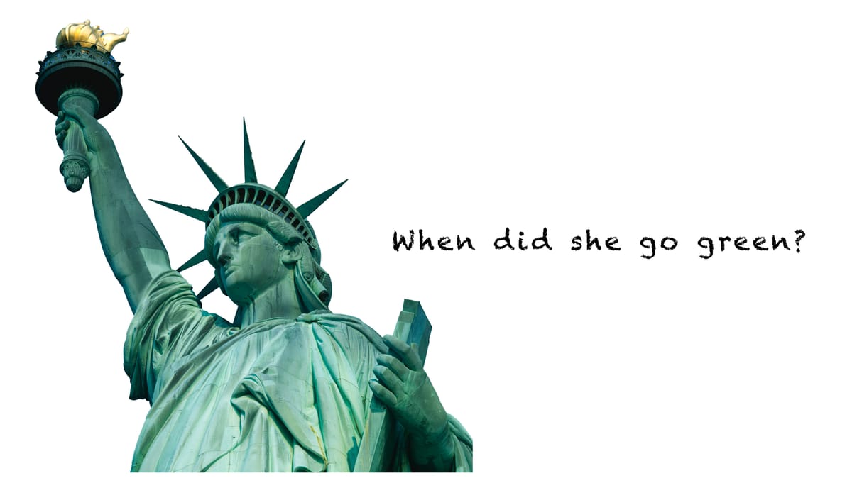 What Year did the Statue of Liberty Turn Green?